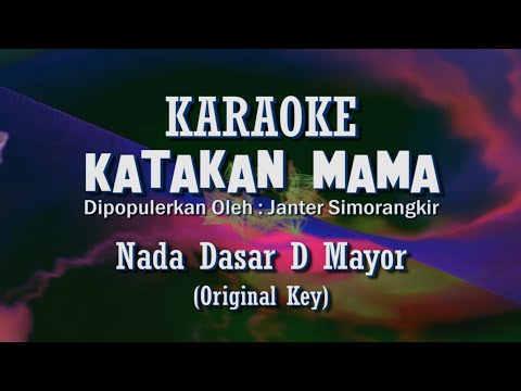 Karaoke Katakan Mama - Janter Simorangkir ( Nada Dasar D Mayor | HD AUDIO )