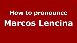 How to pronounce Marcos Lencina