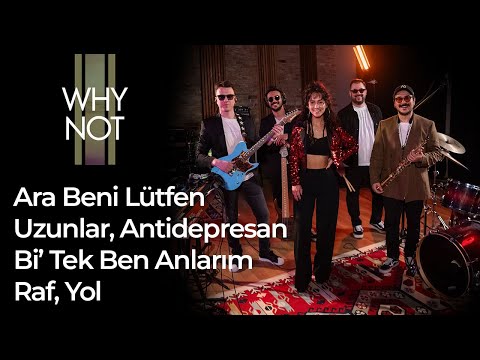 Why Not – Ara Beni Lütfen, Uzunlar, Antidepresan, Bi Tek Ben Anlarım, Raf & Yol |CanavarSession 2025