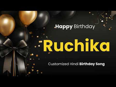 Happy Birthday " RUCHIKA " - Customized Birthday Song | In Hindi