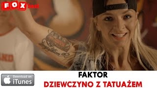 FAKTOR - DZIEWCZYNO Z TATUAŻEM - OFFICIAL VIDEO 2014