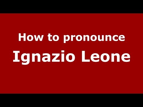 How to pronounce Ignazio Leone (Italian/Italy)  - PronounceNames.com