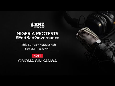 PROTEST!, END BAD GOVERNANCE- BNS PODCAST