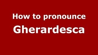 How to pronounce Gherardesca