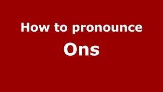 How to pronounce Ons