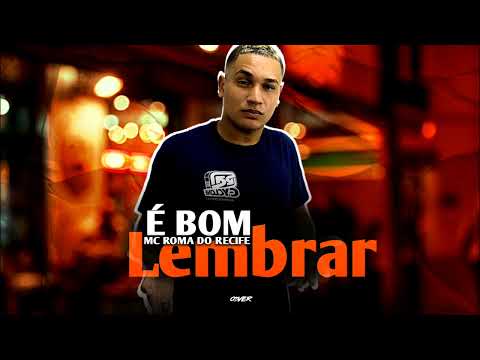 É BOM LEMBRAR ROGÉRIO SOM VERSÃO - MC ROMA DO RECIFE 