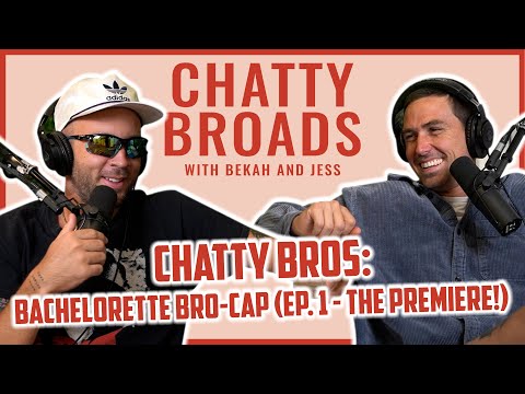 CHATTY BROS: Bachelorette Bro-cap (Ep. 1 - The Premiere!)