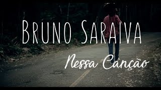 Bruno Saraiva - Nessa Canção (Clipe Oficial)