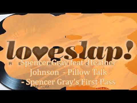 Spencer Gray feat Heather Johnson – Pillow Talk - Spencer Gray's First Pass