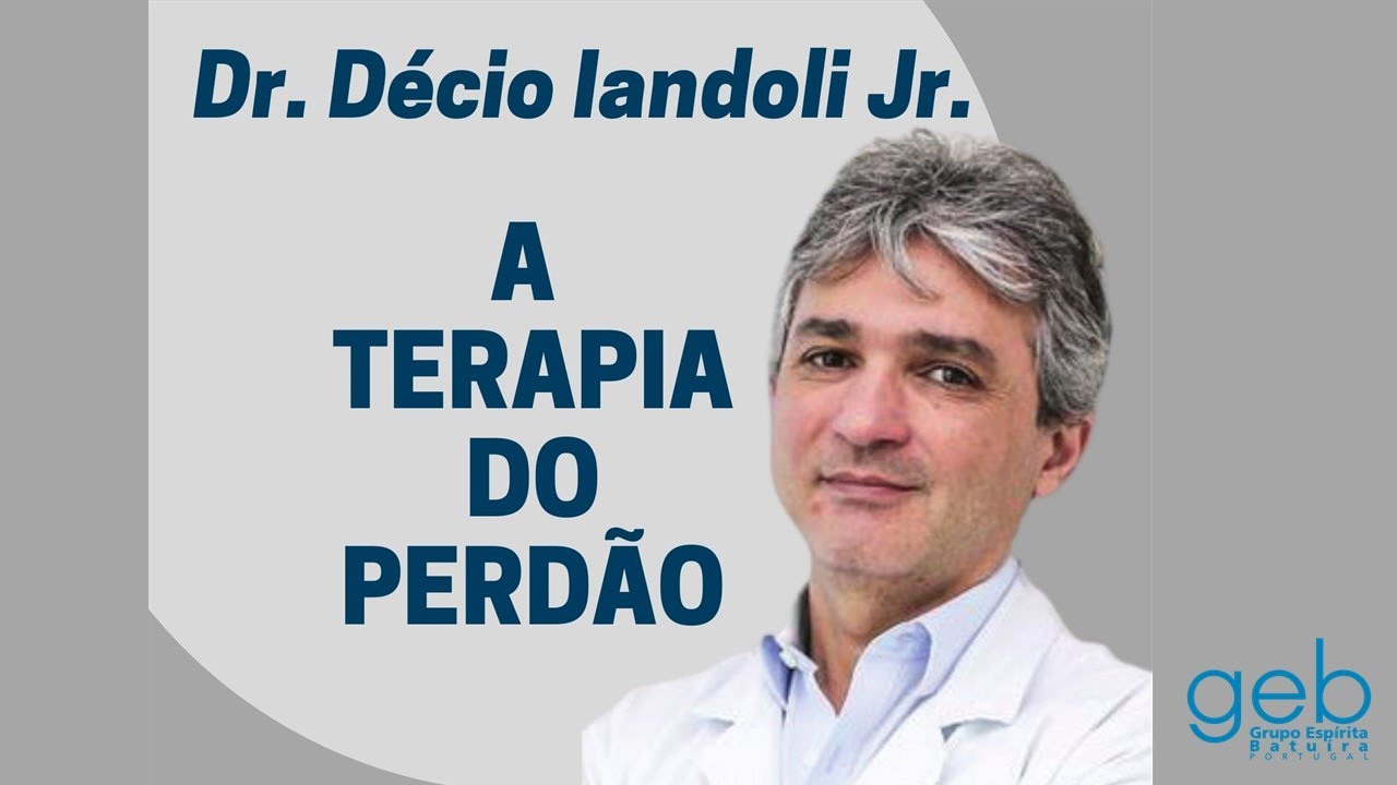 A Terapia do Perdão - Dr. Décio Iandoli Jr.