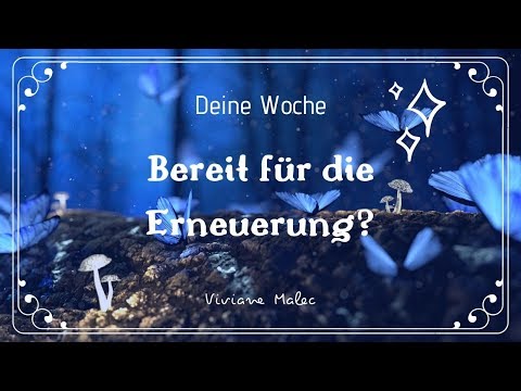 Deine WOCHE - Die Erneuerung darf beginnen! (Konfliktpotenzial???)