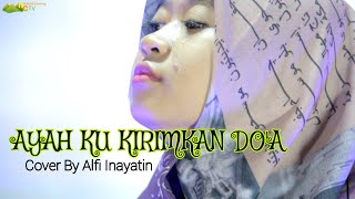 Download lagu AYAH KU KIRIMKAN DOA - COVER BY ALFI INAYATIN - Lengkap Lirik  - LaoNeis //Lagu Sedih Banget mp3