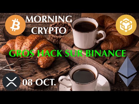 08 OCTOBRE 2022 ☀️☕️🥐 HACK MONSTRE SUR BINANCE 😱 XRP VALIDE SA REPRISE BULLISH 🔥 NIGERIA ET SA MNBC📚