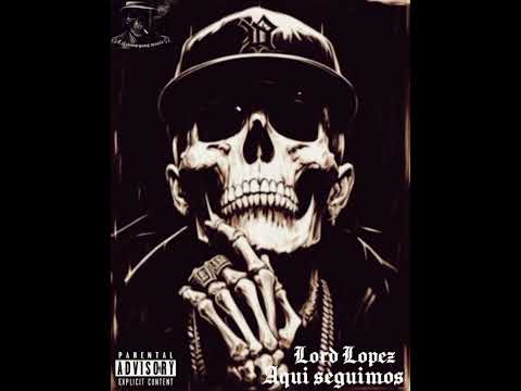 Lord Lopez & Aqui Seguimos.