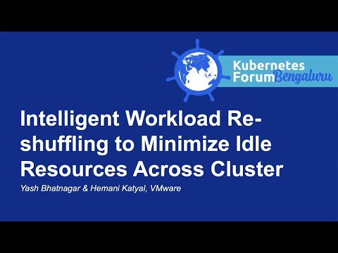 Intelligent Workload Re-shuffling to Minimize Idle Resources Acro... - Yash Bhatnagar, Hemani Katyal
