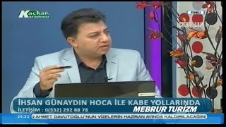 Mebrur Turizm 12.03.2016 tarihli "İhsan Günaydın ile Kabe Yollarında" 
