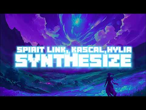 SPIRIT LINK, Kascal & HYLIA - Synthesize