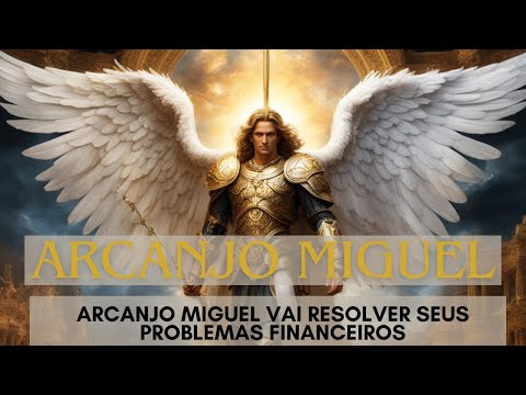 Arcanjo Miguel vai Resolver Seus Problemas Financeiros!!! Apenas OUÇA!!