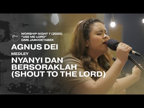 AGNUS DEI medley NYANYI DAN BERSORAKLAH SHOUT TO THE LORD - WORSHIP NIGHT 7 (2020) GMS JABODETABEK