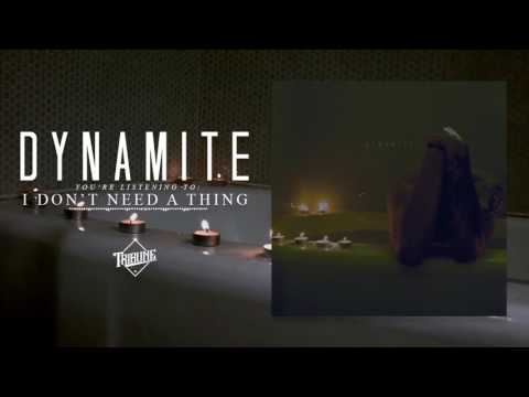 Dynamite - I Don't Need A Thing