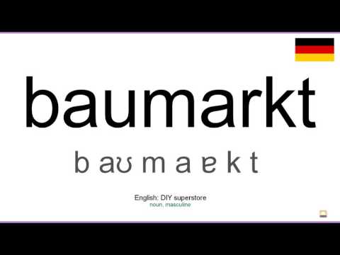 How to pronounce: Baumarkt (German)