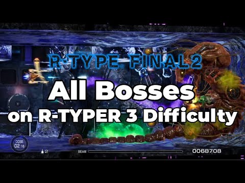 R-Type Final 2: All Bosses on R-TYPER 3 Difficulty (Hardest Difficulty)