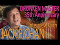 Jackie Chan Exclusive Interview Drunken Master 35th Anniversary