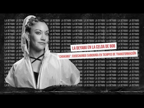 La Deyabu presentando "CHAKANA" en La Celda De Bob