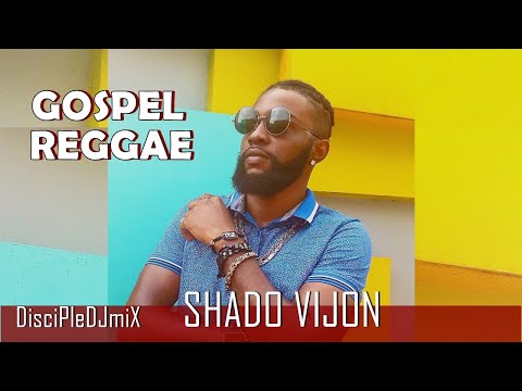 Best of Shado Vijon DiscipleDJ mix 2022 |  Gospel Reggae