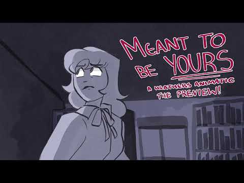 Meant To Be Yours [ The Heathers Animatic ] [ Preview ]