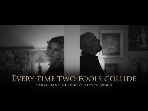 Every Time Two Fools Collide - Sarah Jane Nelson & Steven Wood