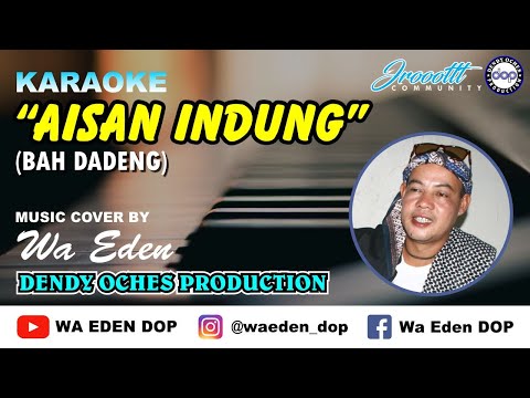 KARAOKE AISAN INDUNG - BAH DADENG │ MUSIC COVER BY WA EDEN