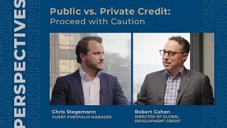 Robert Cohen on Public vs. Private Credit: Proceed With Caution