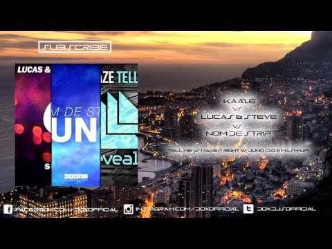 Kaaze vs Lucas & Steve vs Nom De Strip - Tell me vs Make it right vs Juno (D.O.X Mash-Up)