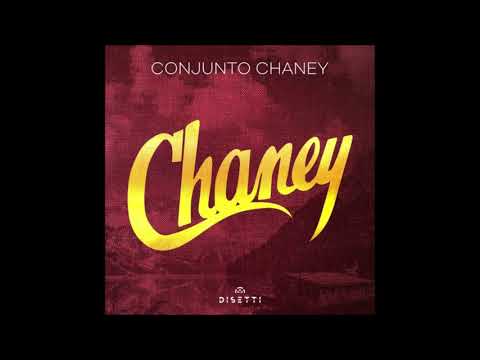 QUE MARAVILLA FUE SENTIRTE // CONJUNTO CHANEY