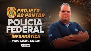 Projeto 60 pontos na PF - Informática - AlfaCon