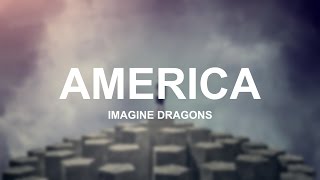 America - Imagine Dragons (Lyrics)