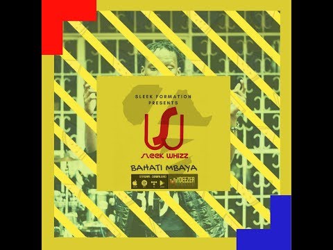 Sleek Whizz  - Bahati Mbaya (Official Audio)
