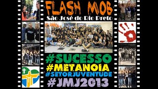 preview picture of video 'Flashmob JMJ - Metanóia São José do Rio Preto'