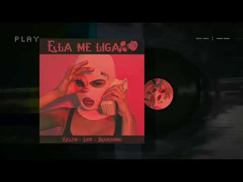 Kielzin X Lion X Branquinho "ELA ME LIGA" 🌹(Prod. DejhayNK/RUAR)