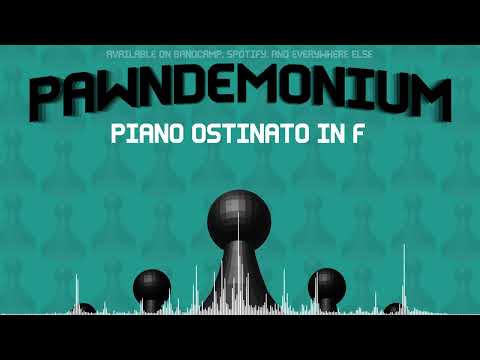 Pawndemonium - Piano Ostinato in F