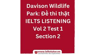 Davison Wildlife Park Đề thi thật IELTS LISTENING Vol 2 Test 1 Section 2 (IELTS Recent Actual Test)