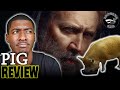 PIG - Movie Review | John Wick, but with Nicolas Cage?