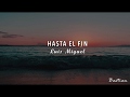 Luis Miguel - Hasta El Fin (Letra) ♡
