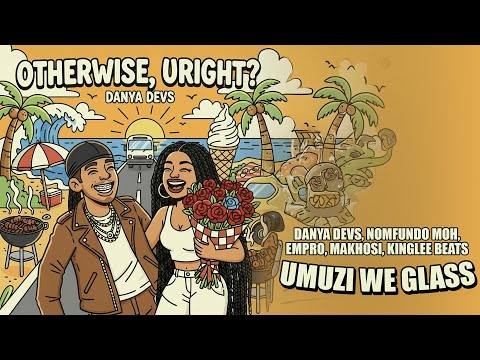 Danya Devs - Umuzi We Glass ft Nomfundo Moh, Empro, Makhosi (Lyric Video)