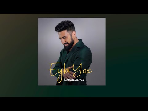 İsmayıl Aliyev — Eybi Yox (Prod. by Camal Qurbanov)