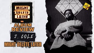 J. Cole - Might Delete Later ALBUM REVIEW | DEHH