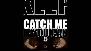 Klep - Catch Me If You Can (Audio Only) w/ FREE DL LINK!
