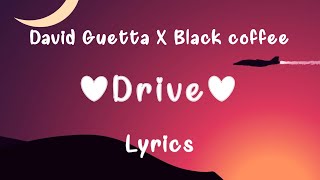 David Guetta &amp; Black Coffee - Drive (Lyrics) Ft. Delilah Montagu