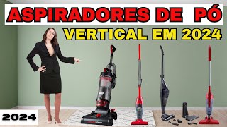 Qual Aspirador de Pó Vertical Comprar em 2024? Qual melhor Aspirador de Pó Custo Beneficio?